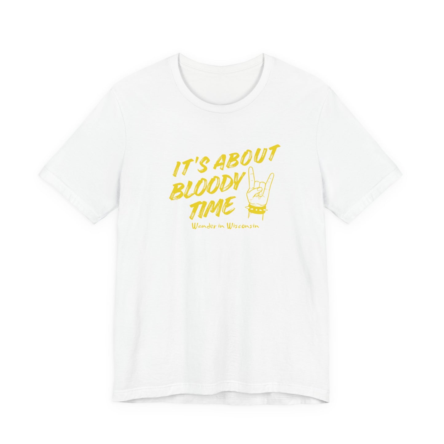 T‑Shirt — "It's About Bloody Time" Limited Ed