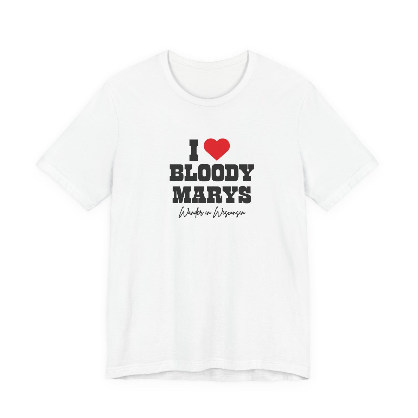 "I Love Bloody Mary's" Tee -Limited Ed (XS-3X)
