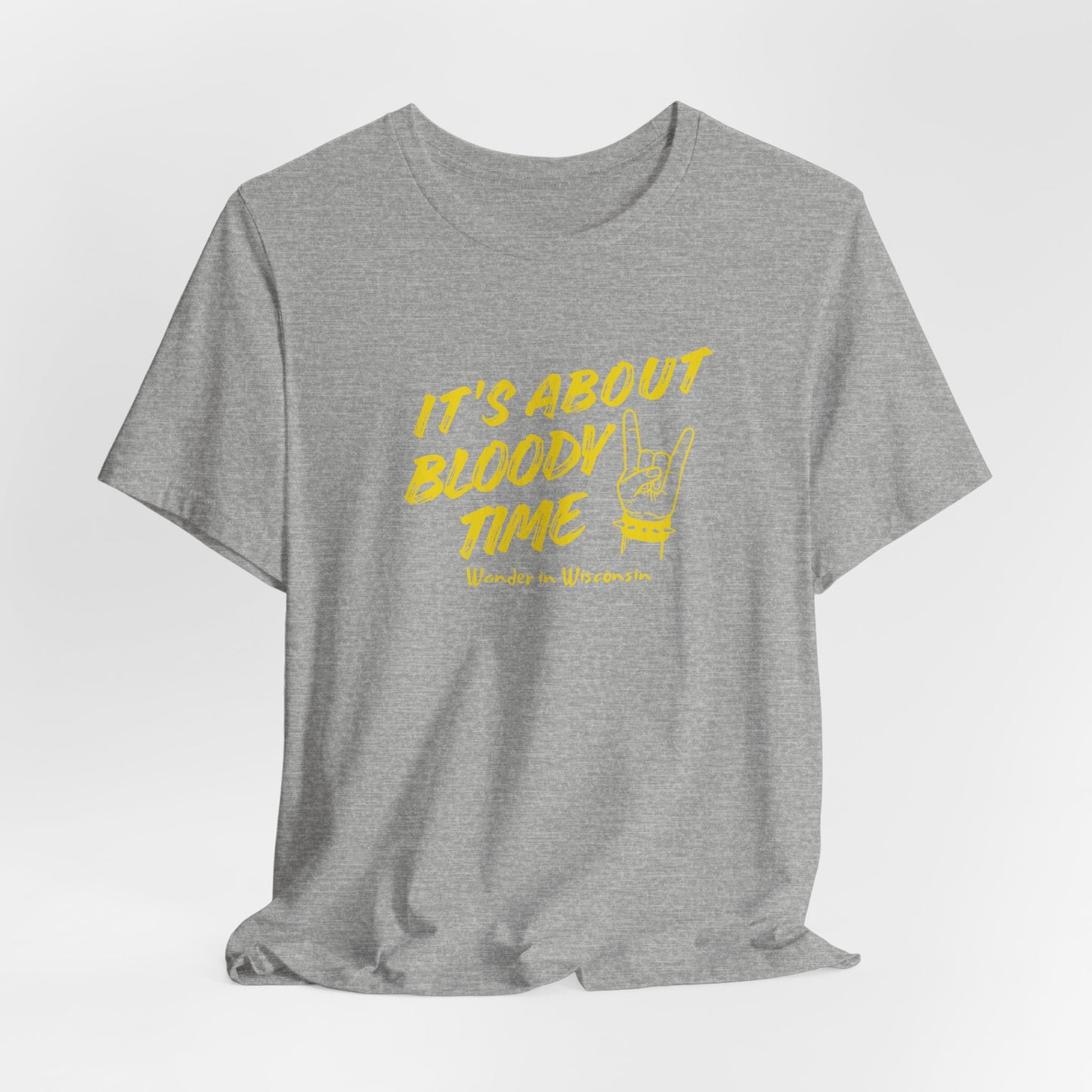 T‑Shirt — "It's About Bloody Time" Limited Ed