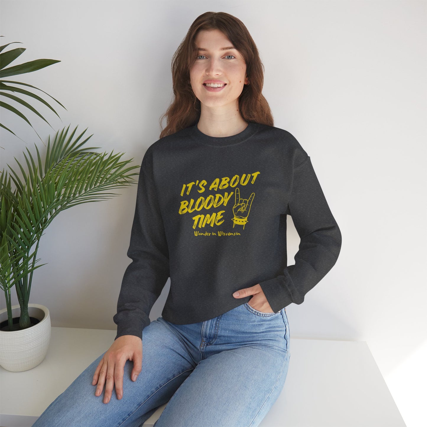 It's About Bloody Time Sweatshirt (XS-3X)