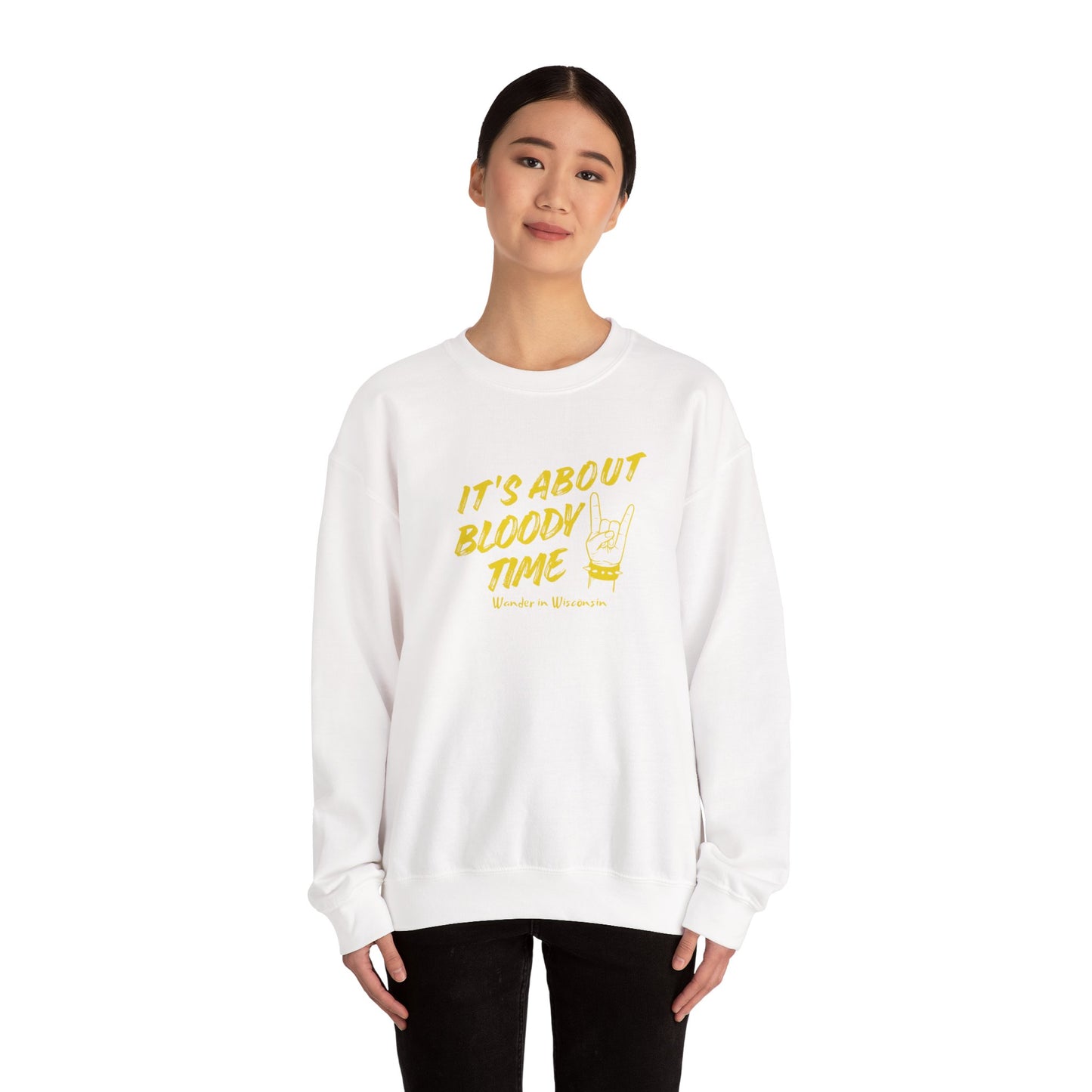 It's About Bloody Time Sweatshirt (XS-3X)