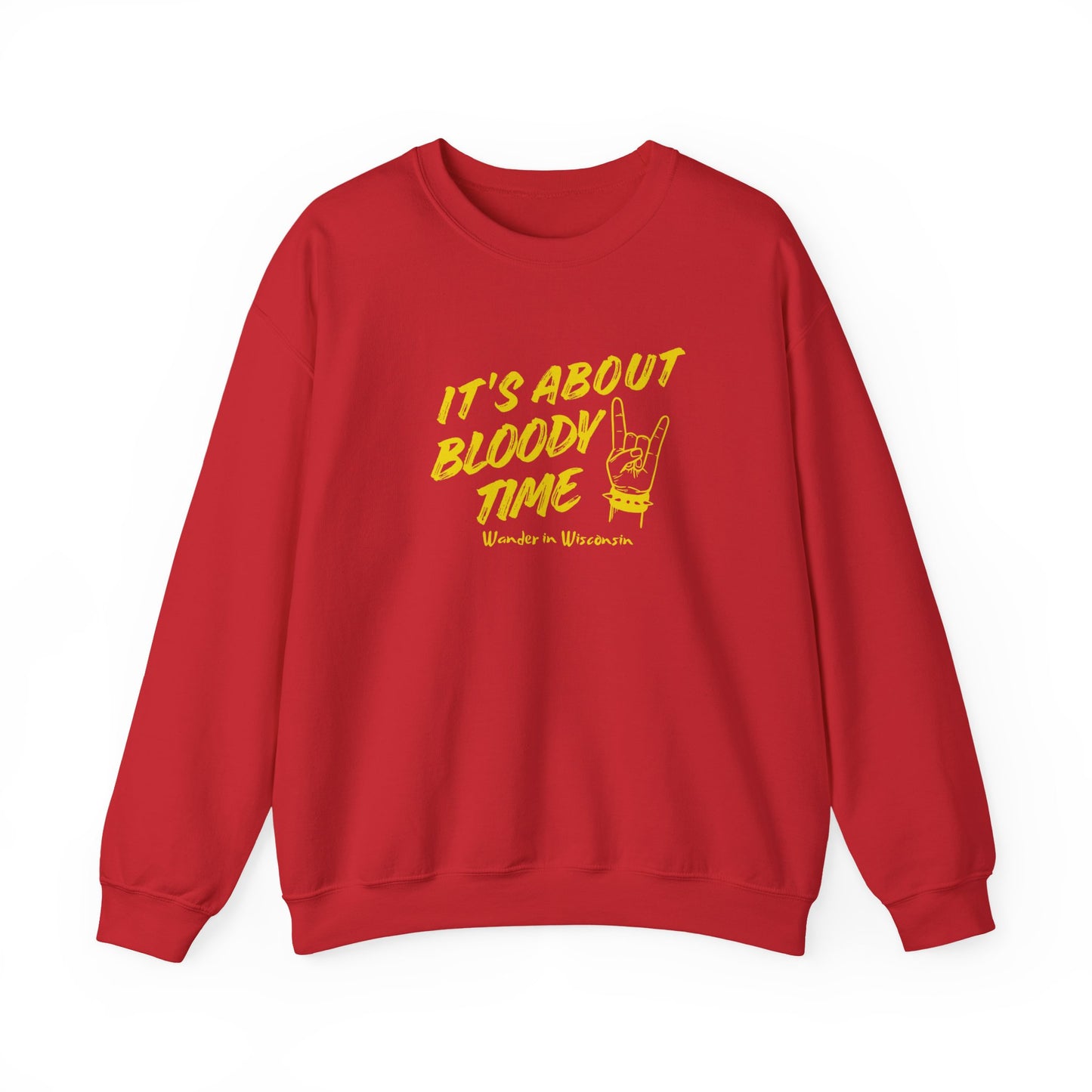 It's About Bloody Time Sweatshirt (XS-3X)