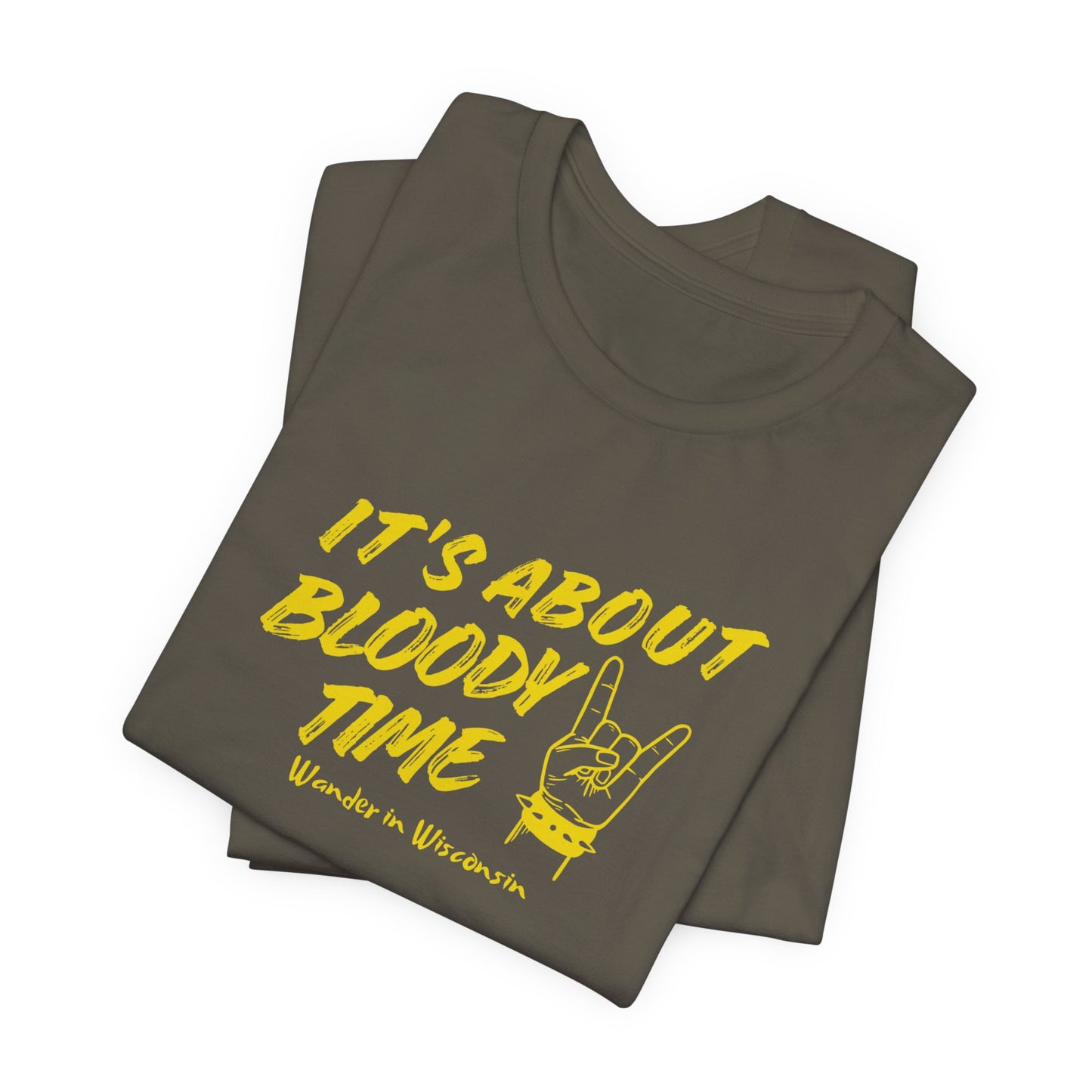 T‑Shirt — "It's About Bloody Time" Limited Ed
