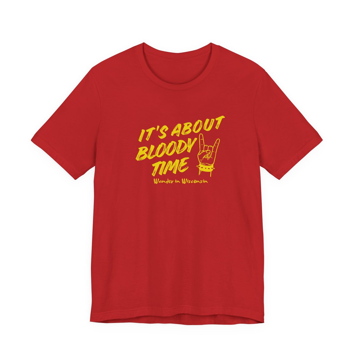 T‑Shirt — "It's About Bloody Time" Limited Ed