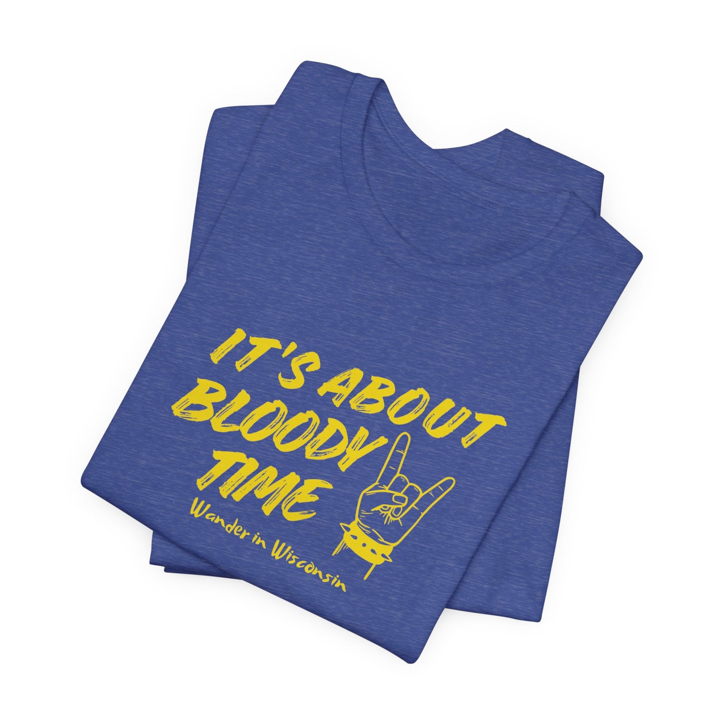 T‑Shirt — "It's About Bloody Time" Limited Ed
