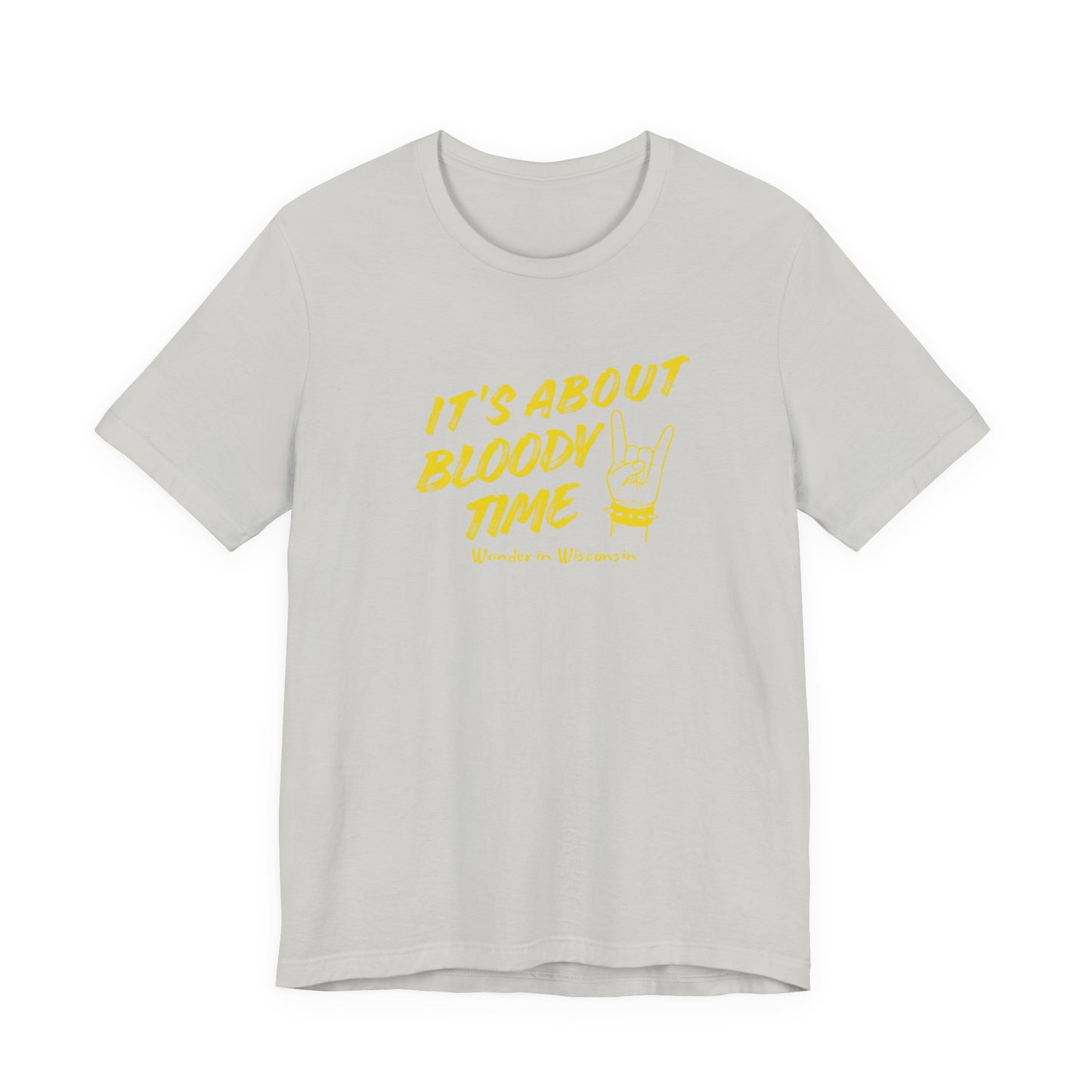 T‑Shirt — "It's About Bloody Time" Limited Ed