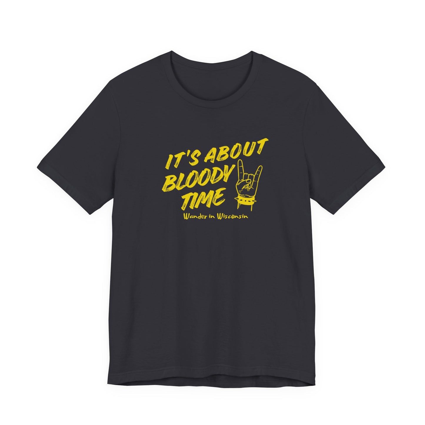 T‑Shirt — "It's About Bloody Time" Limited Ed