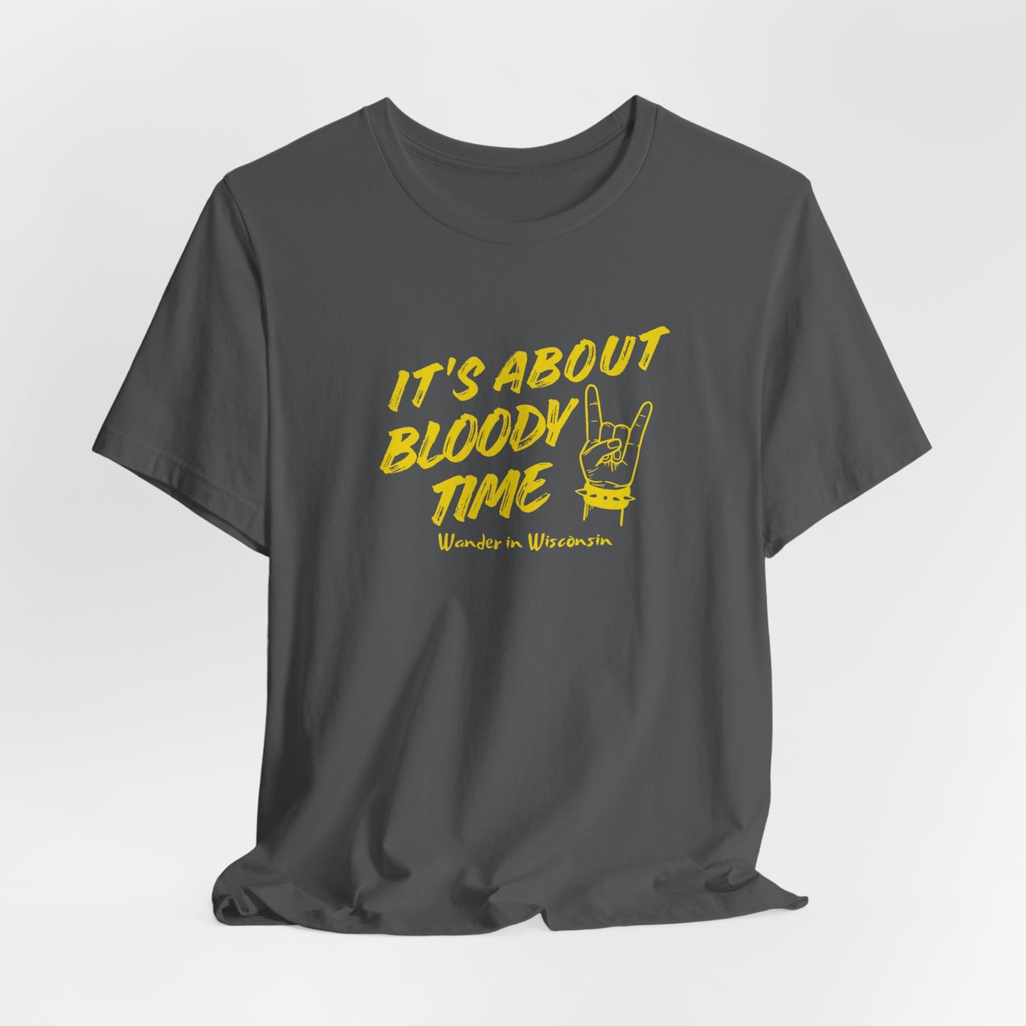 T‑Shirt — "It's About Bloody Time" Limited Ed