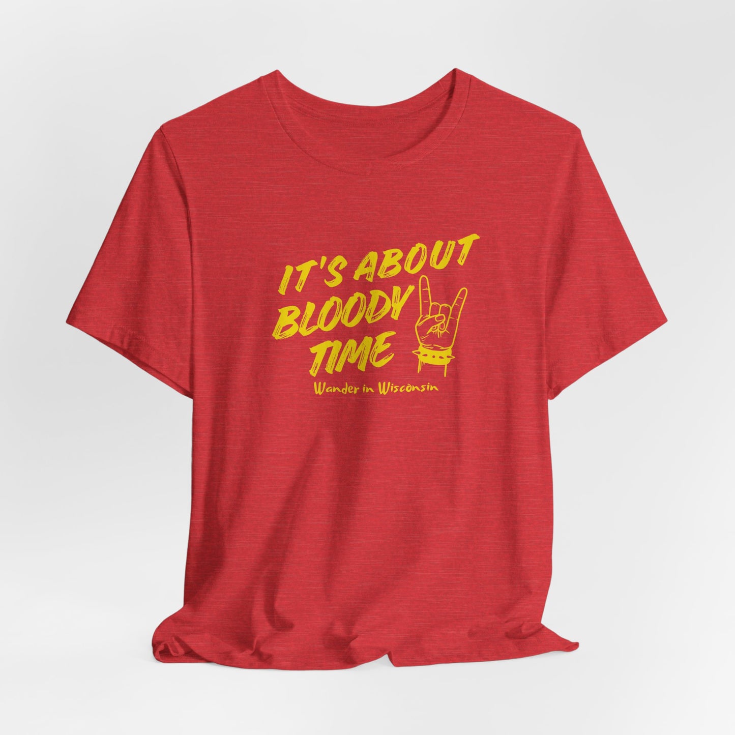 T‑Shirt — "It's About Bloody Time" Limited Ed