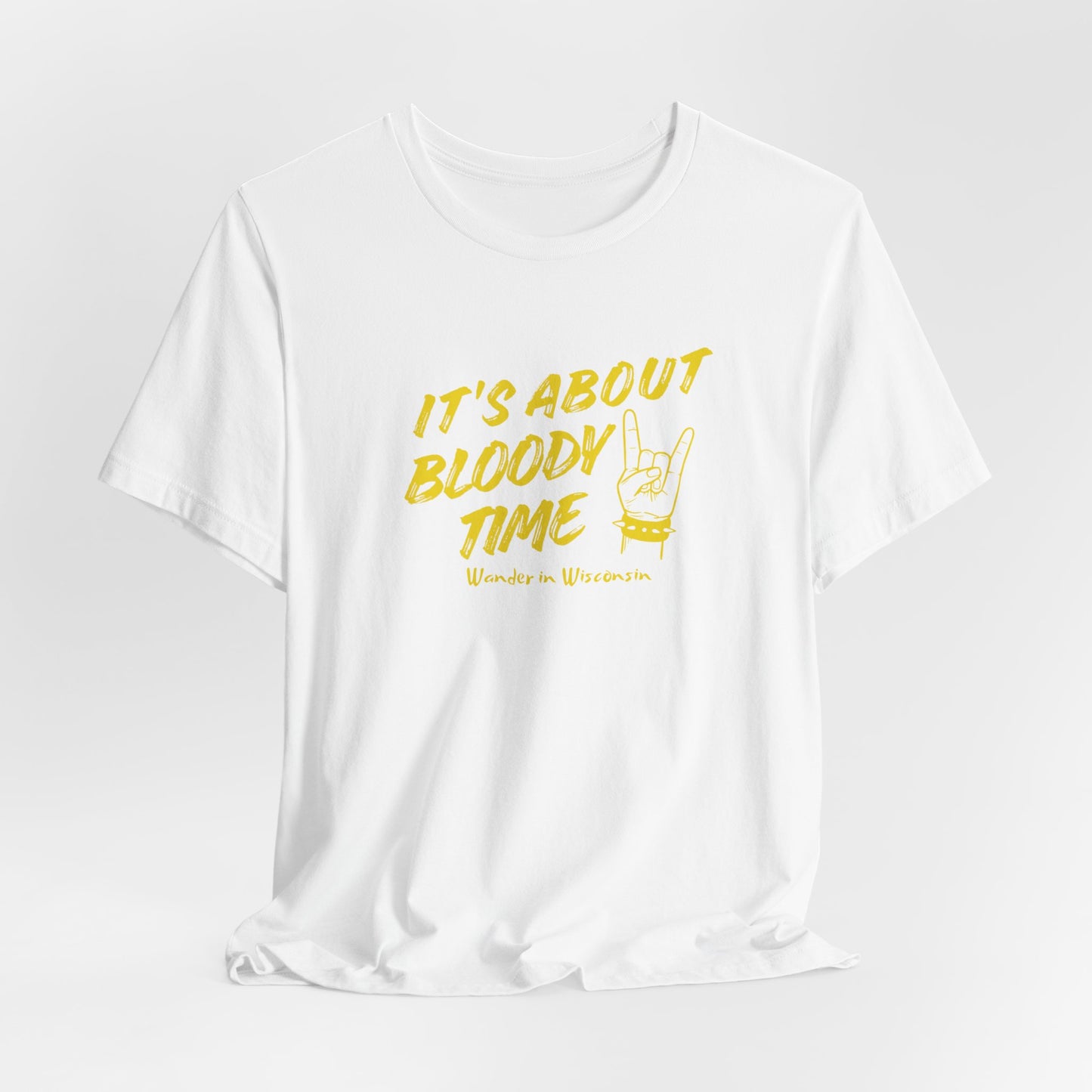 T‑Shirt — "It's About Bloody Time" Limited Ed