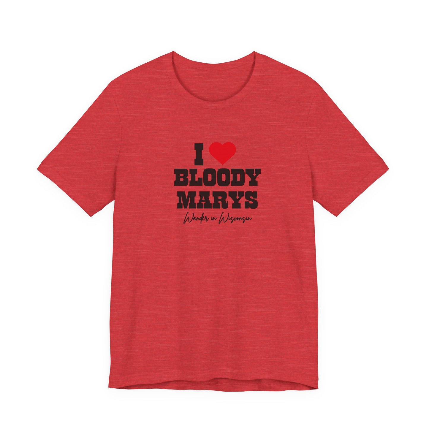 "I Love Bloody Mary's" Tee -Limited Ed (XS-3X)