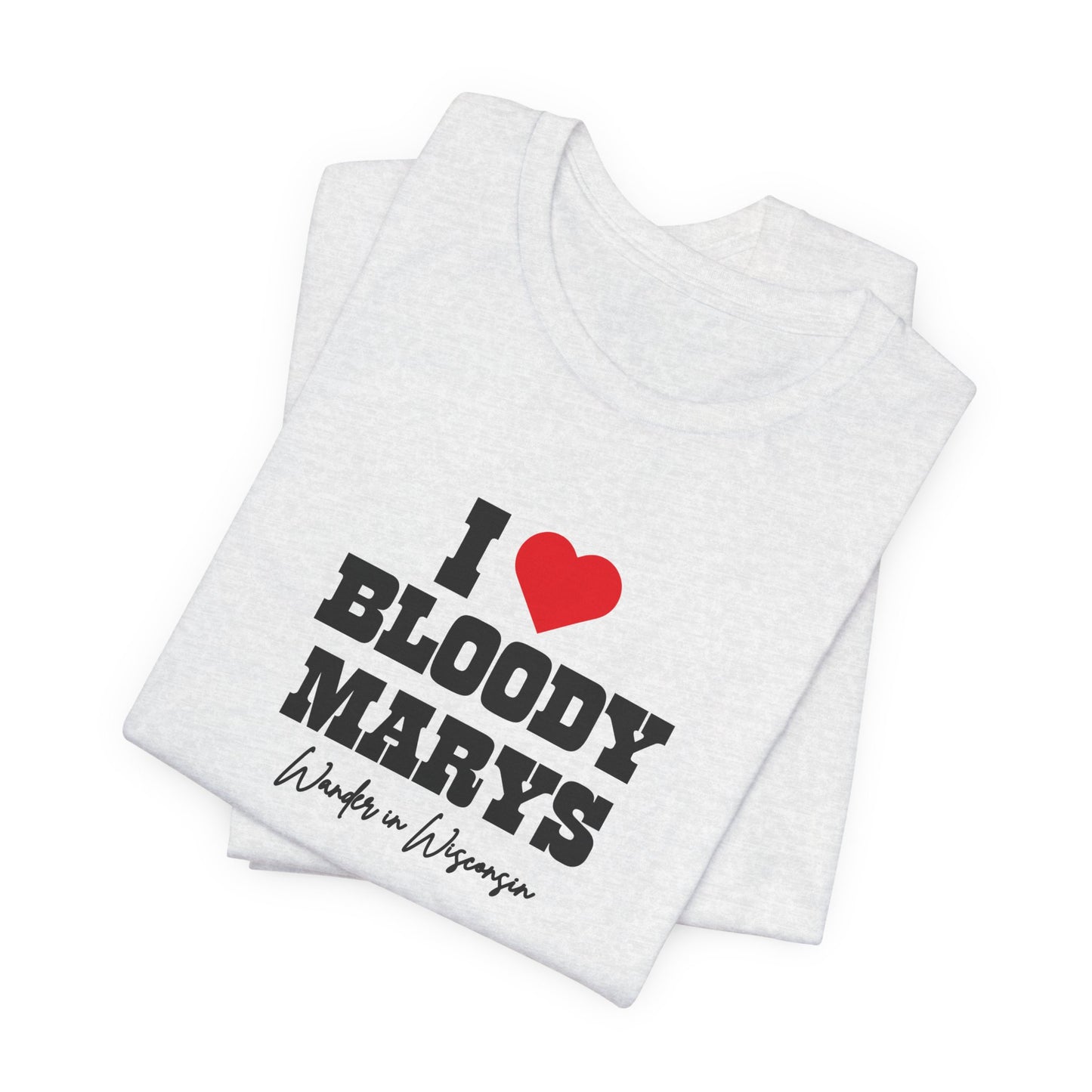 "I Love Bloody Mary's" Tee -Limited Ed (XS-3X)