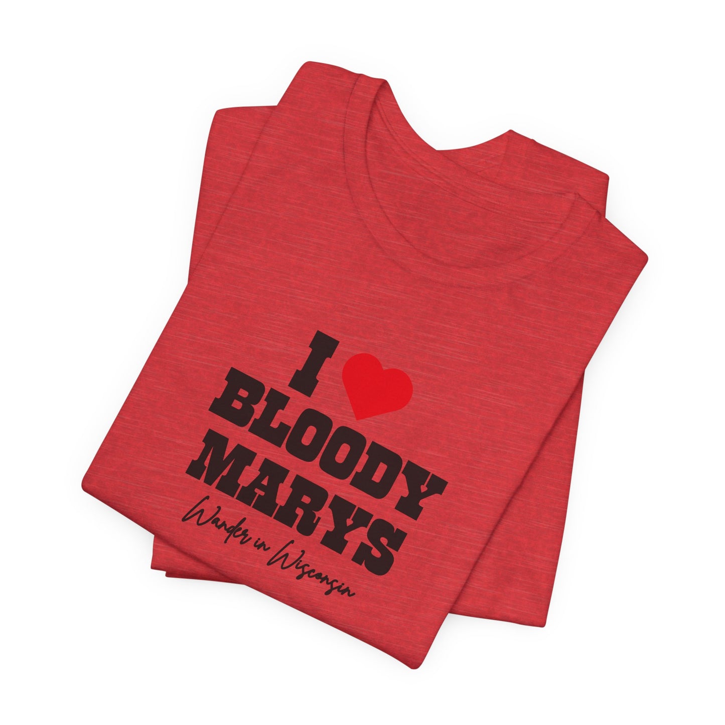"I Love Bloody Mary's" Tee -Limited Ed (XS-3X)