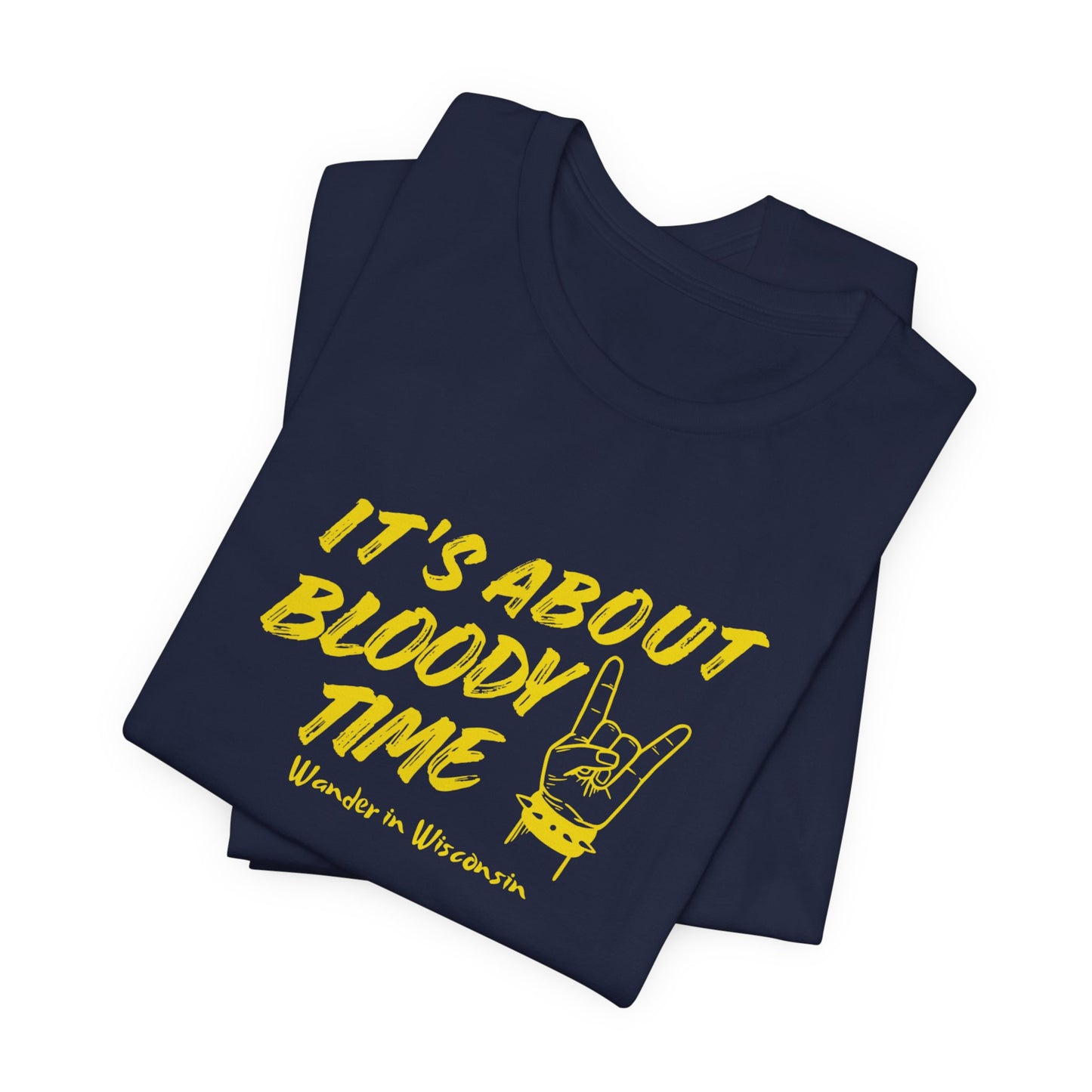 T‑Shirt — "It's About Bloody Time" Limited Ed