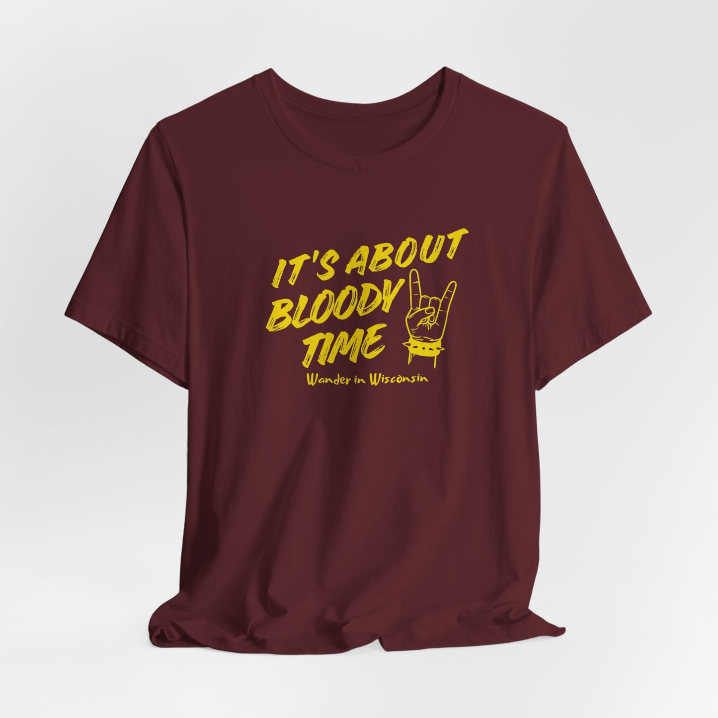 T‑Shirt — "It's About Bloody Time" Limited Ed