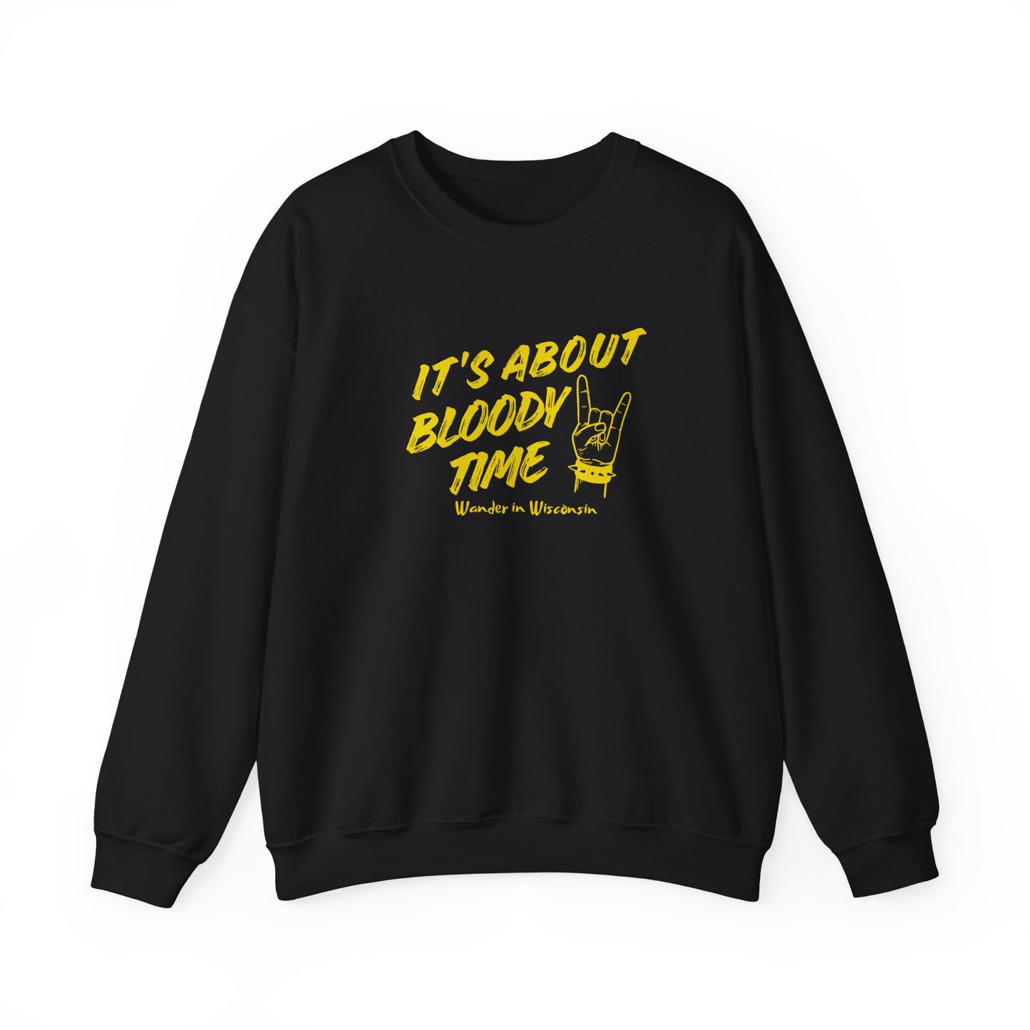 It's About Bloody Time Sweatshirt (XS-3X)