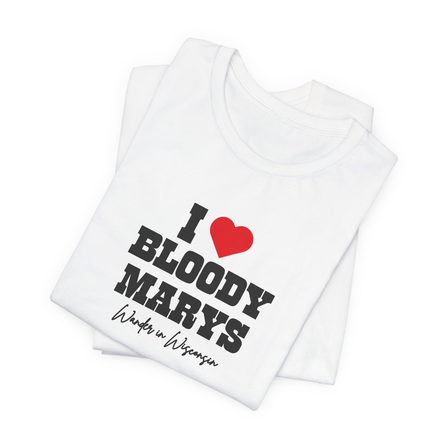 "I Love Bloody Mary's" Tee -Limited Ed (XS-3X)