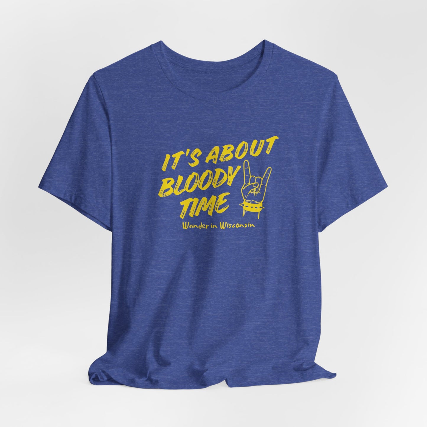 T‑Shirt — "It's About Bloody Time" Limited Ed