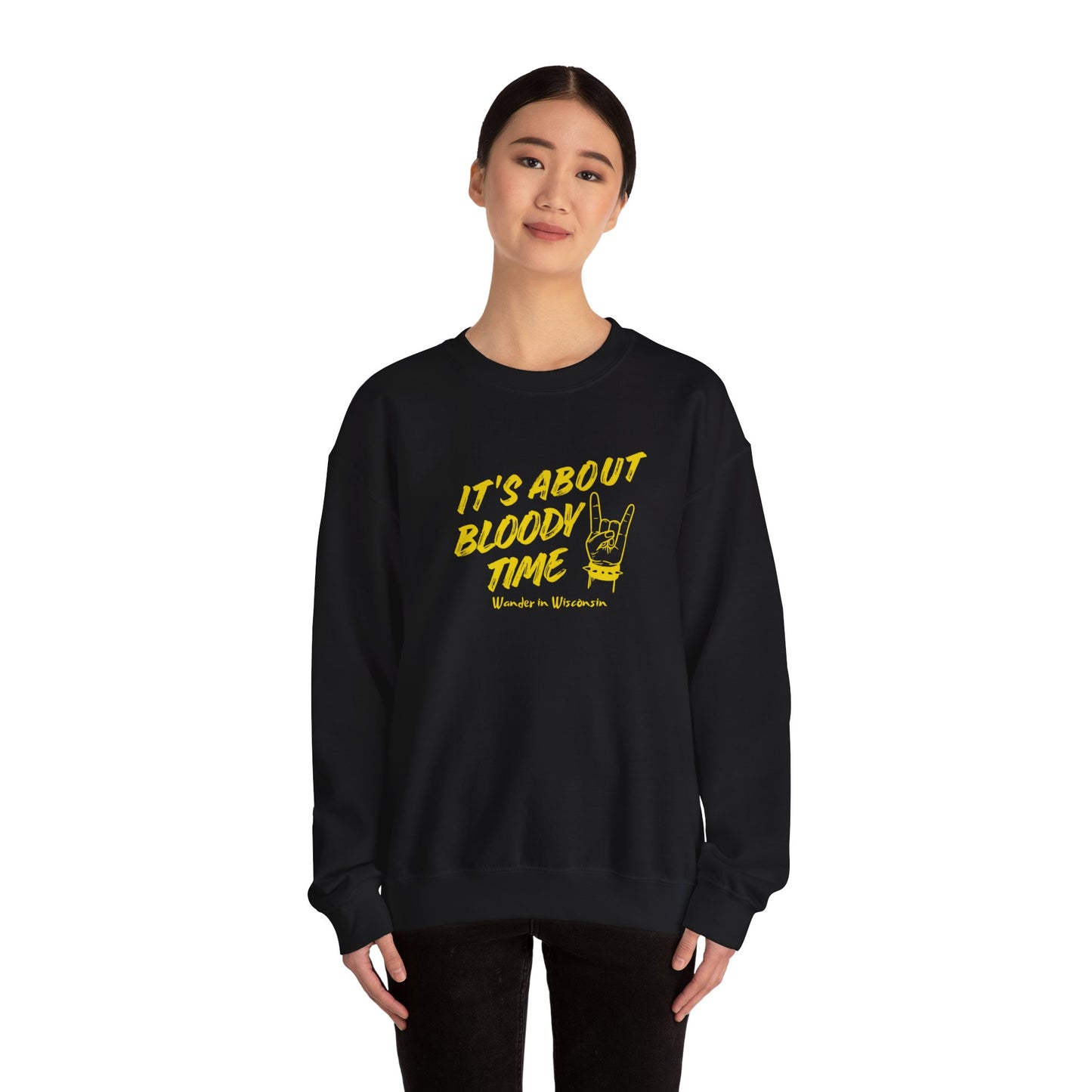It's About Bloody Time Sweatshirt (XS-3X)