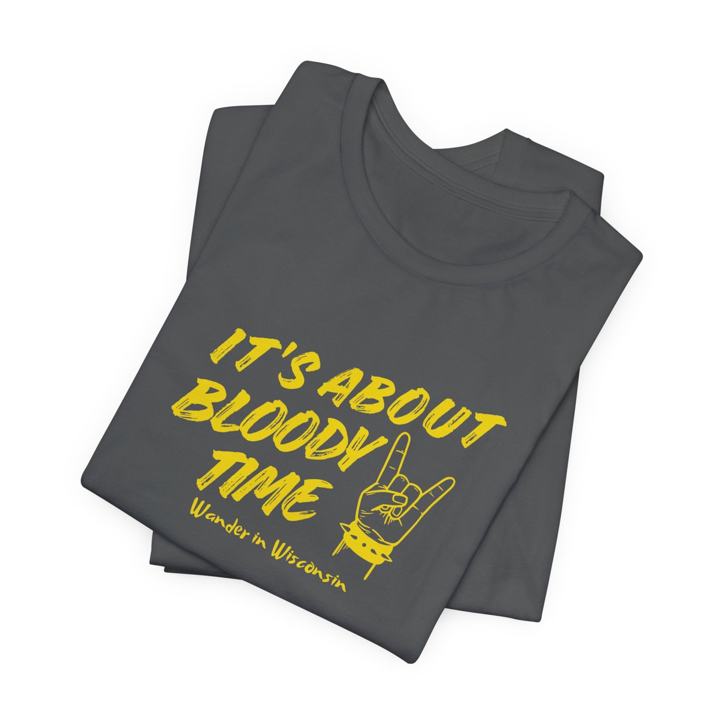 T‑Shirt — "It's About Bloody Time" Limited Ed