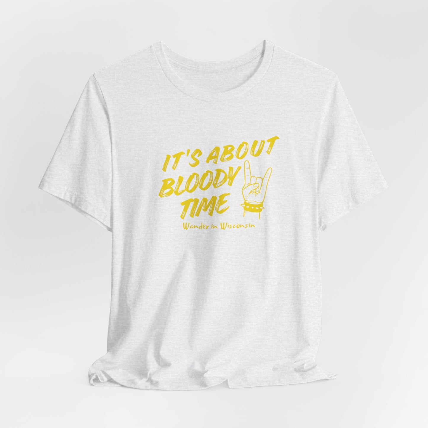 T‑Shirt — "It's About Bloody Time" Limited Ed