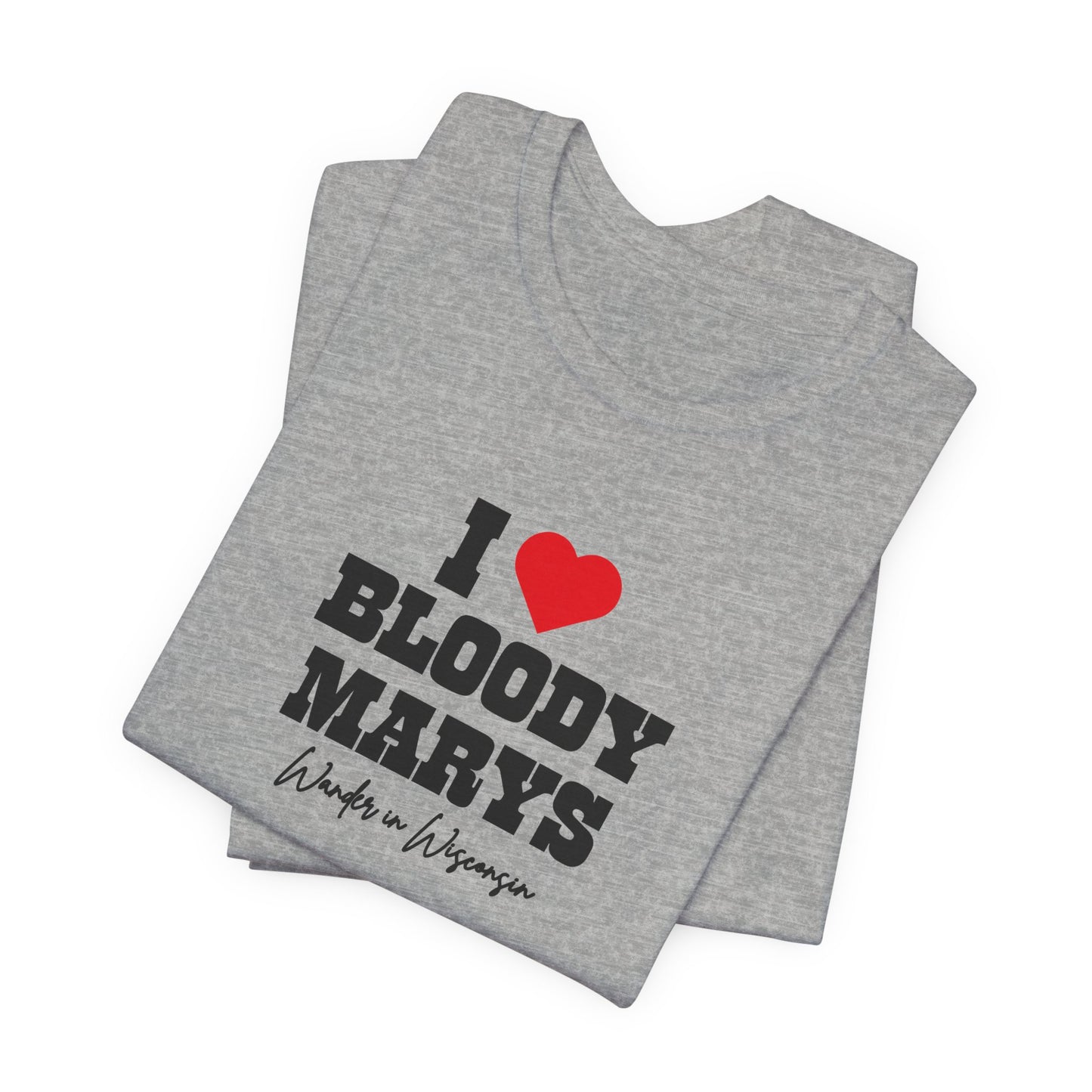 "I Love Bloody Mary's" Tee -Limited Ed (XS-3X)