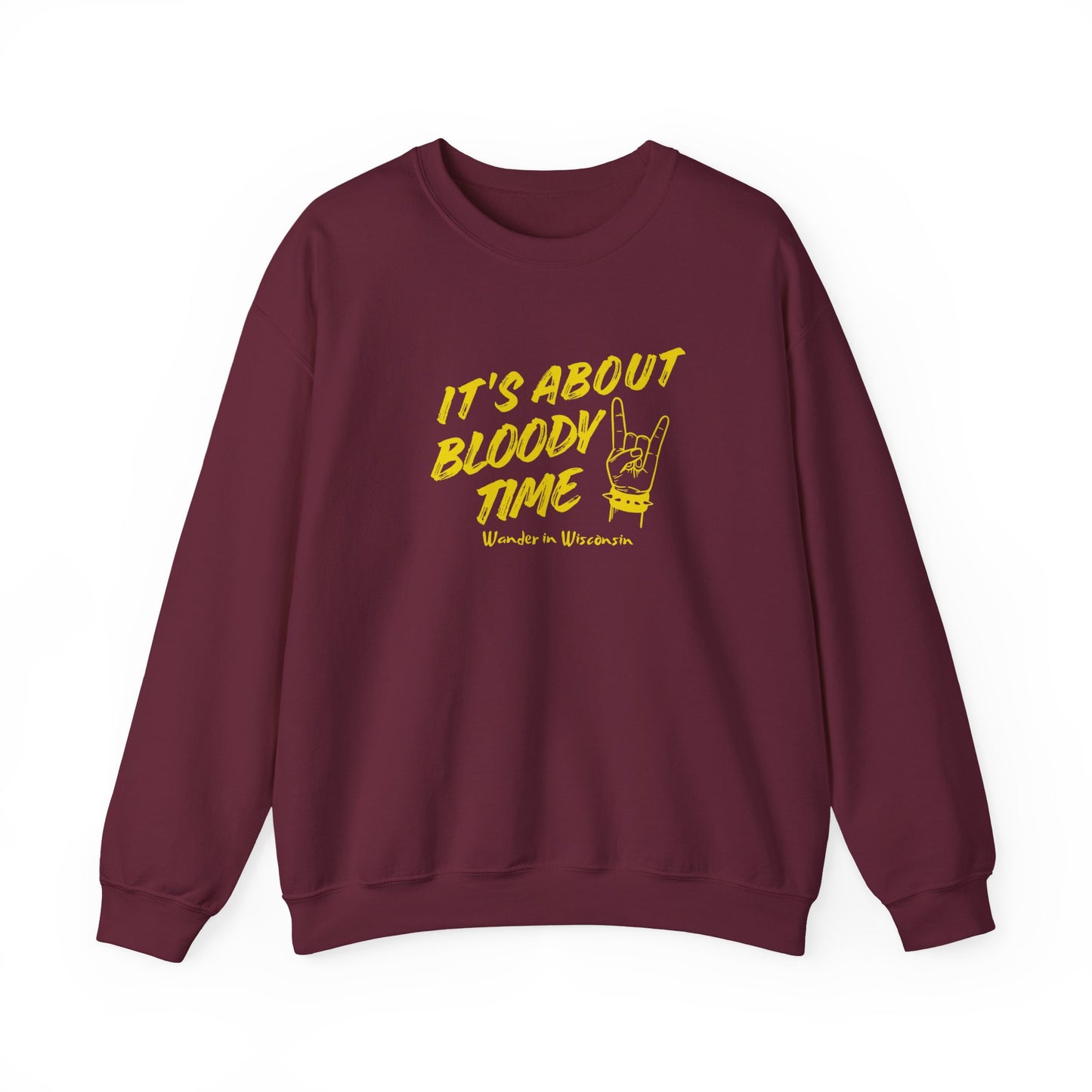 It's About Bloody Time Sweatshirt (XS-3X)
