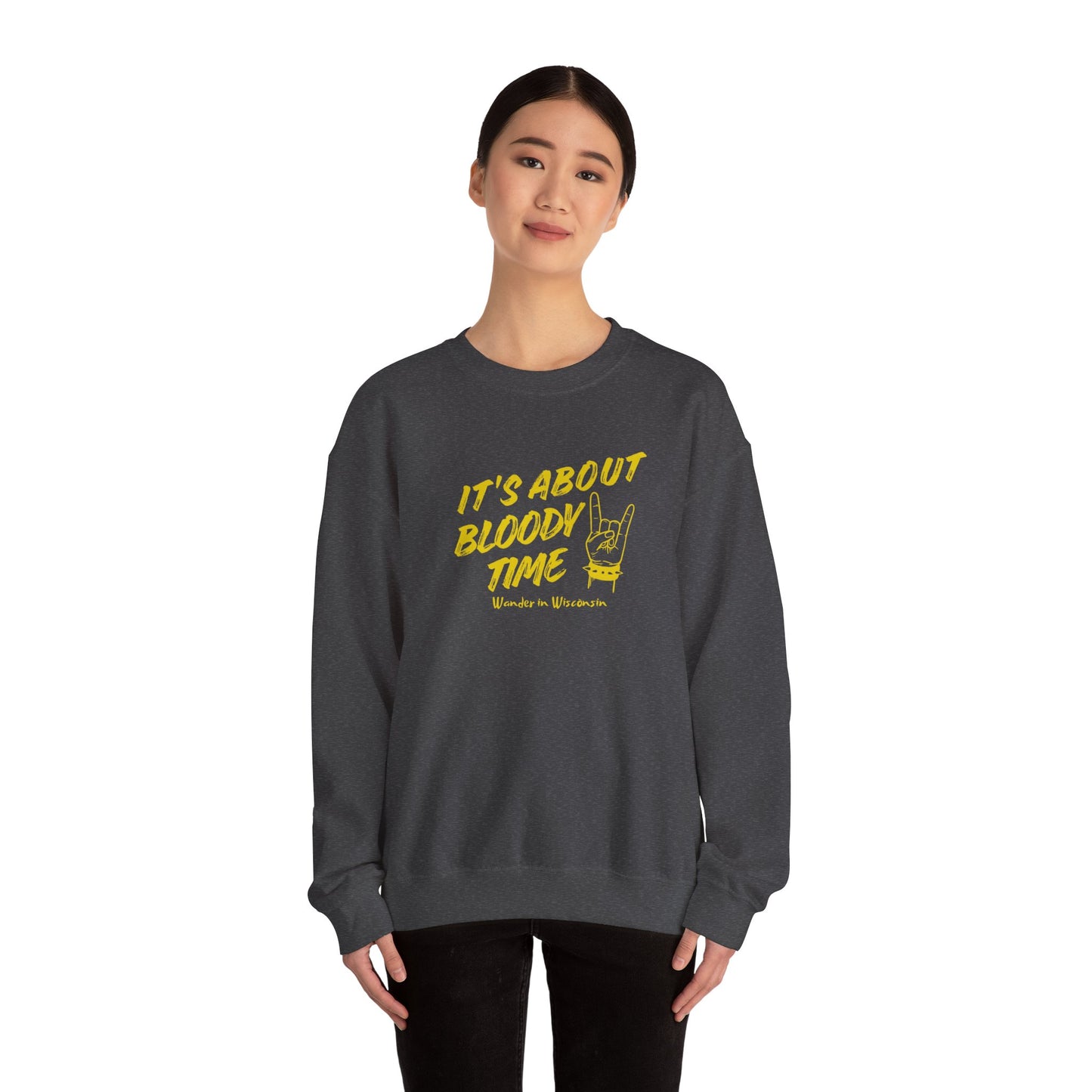 It's About Bloody Time Sweatshirt (XS-3X)