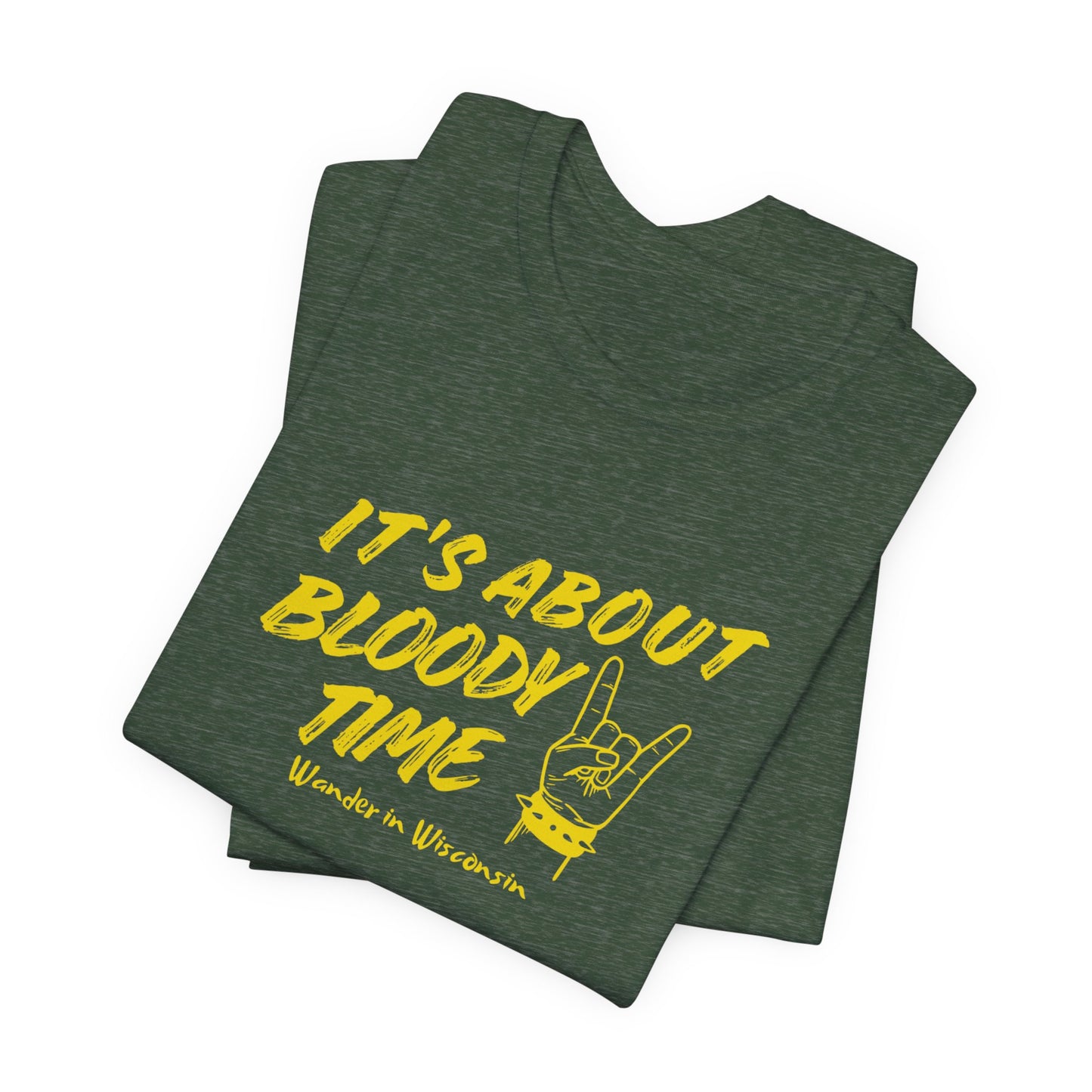 T‑Shirt — "It's About Bloody Time" Limited Ed