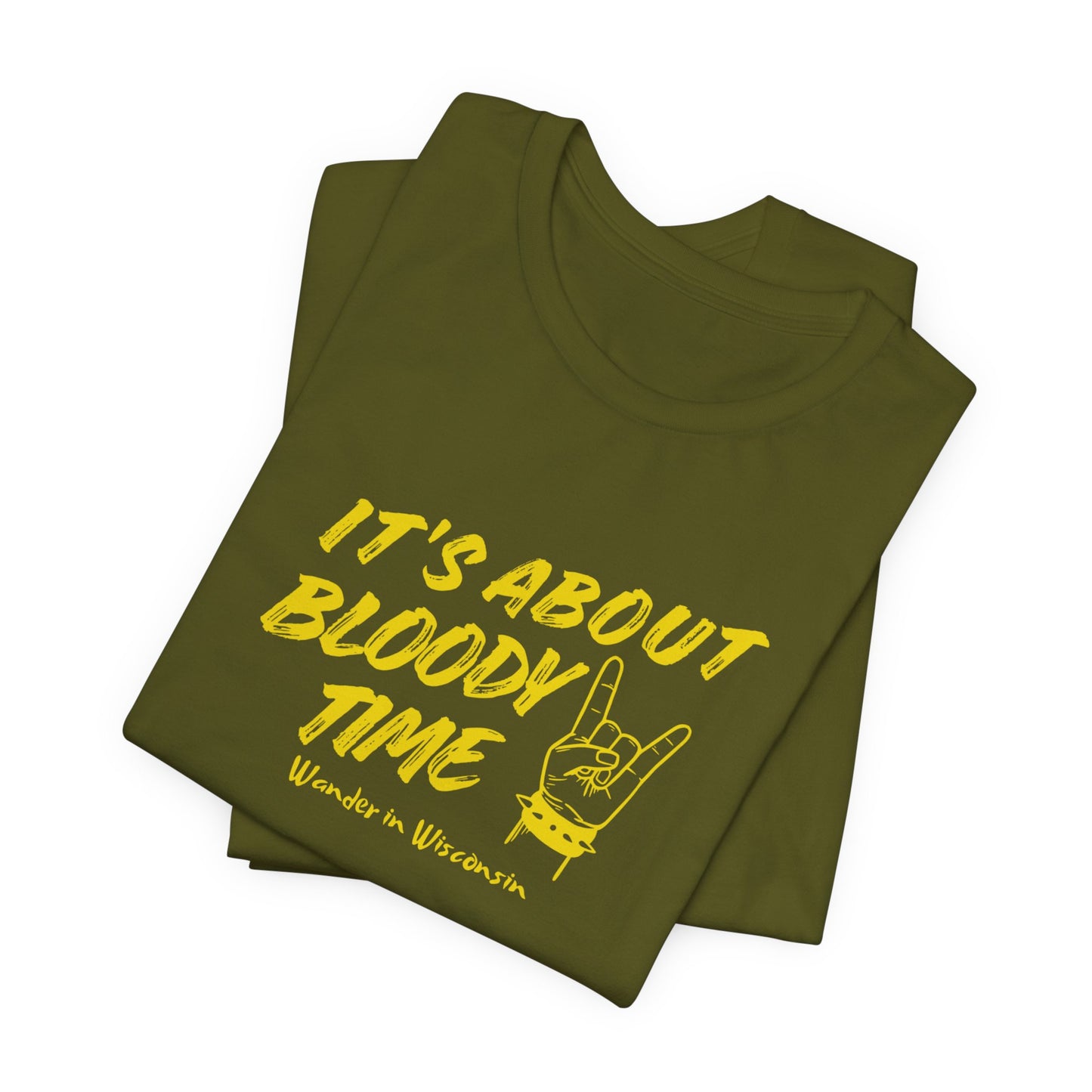 T‑Shirt — "It's About Bloody Time" Limited Ed