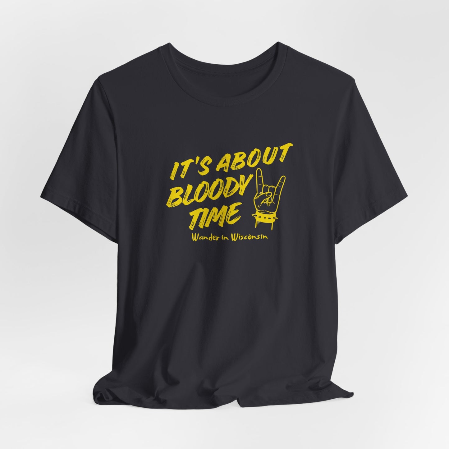 T‑Shirt — "It's About Bloody Time" Limited Ed