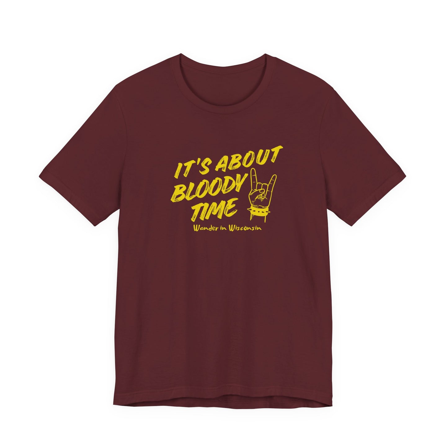 T‑Shirt — "It's About Bloody Time" Limited Ed