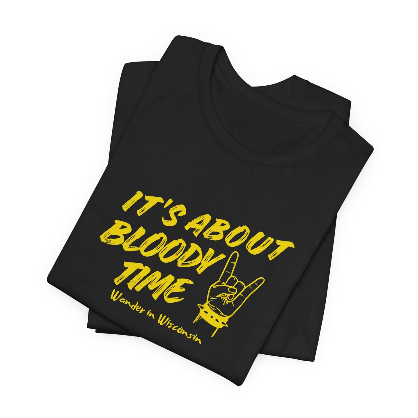 T‑Shirt — "It's About Bloody Time" Limited Ed
