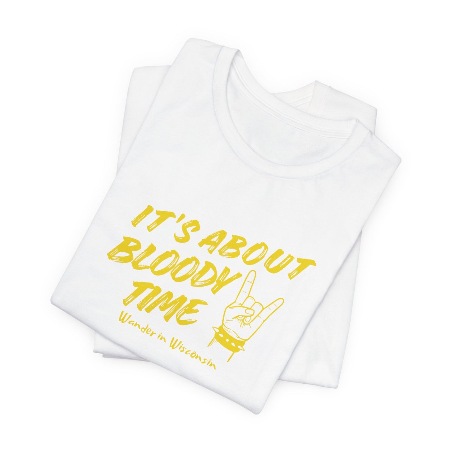 T‑Shirt — "It's About Bloody Time" Limited Ed