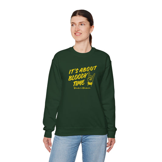 It's About Bloody Time Sweatshirt (XS-3X)