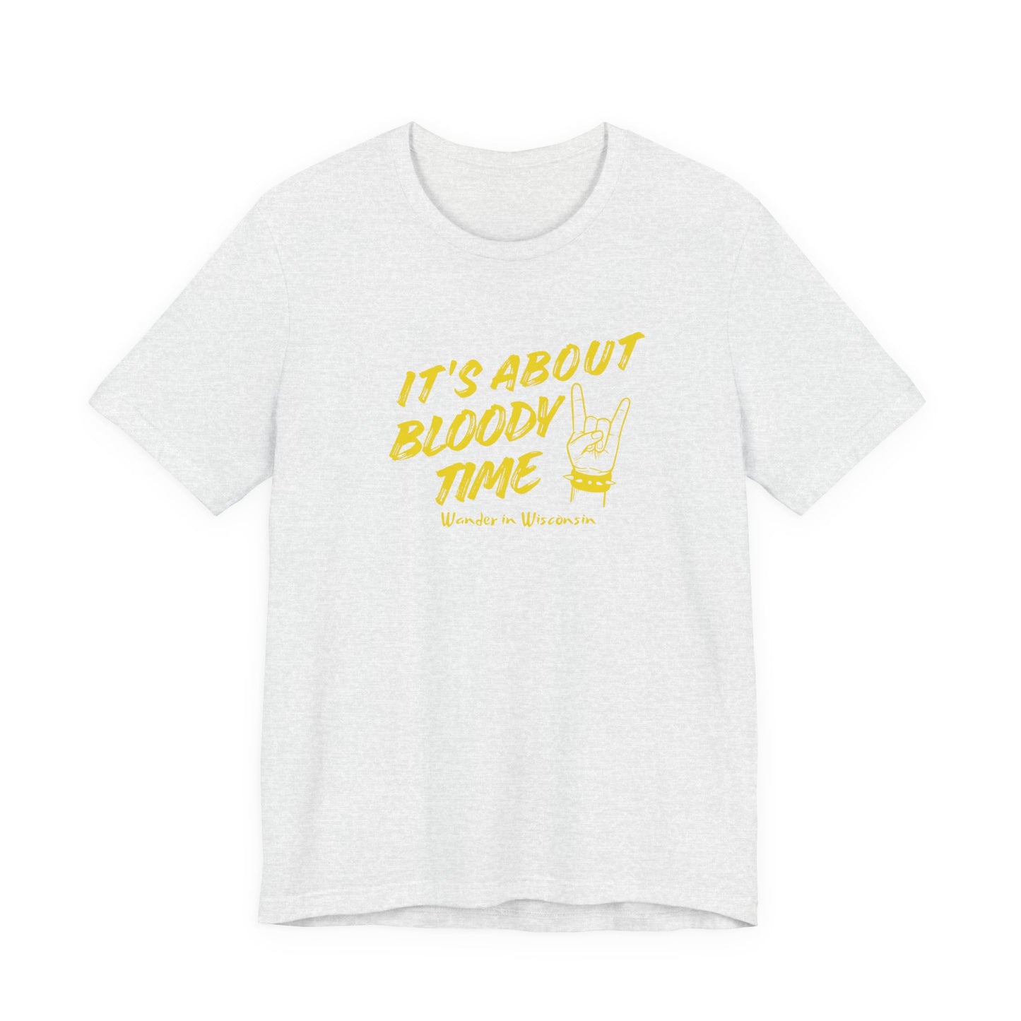 T‑Shirt — "It's About Bloody Time" Limited Ed