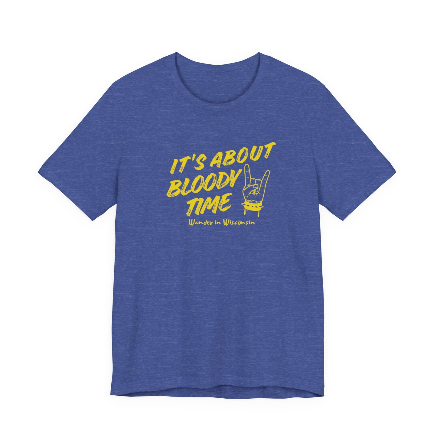 T‑Shirt — "It's About Bloody Time" Limited Ed