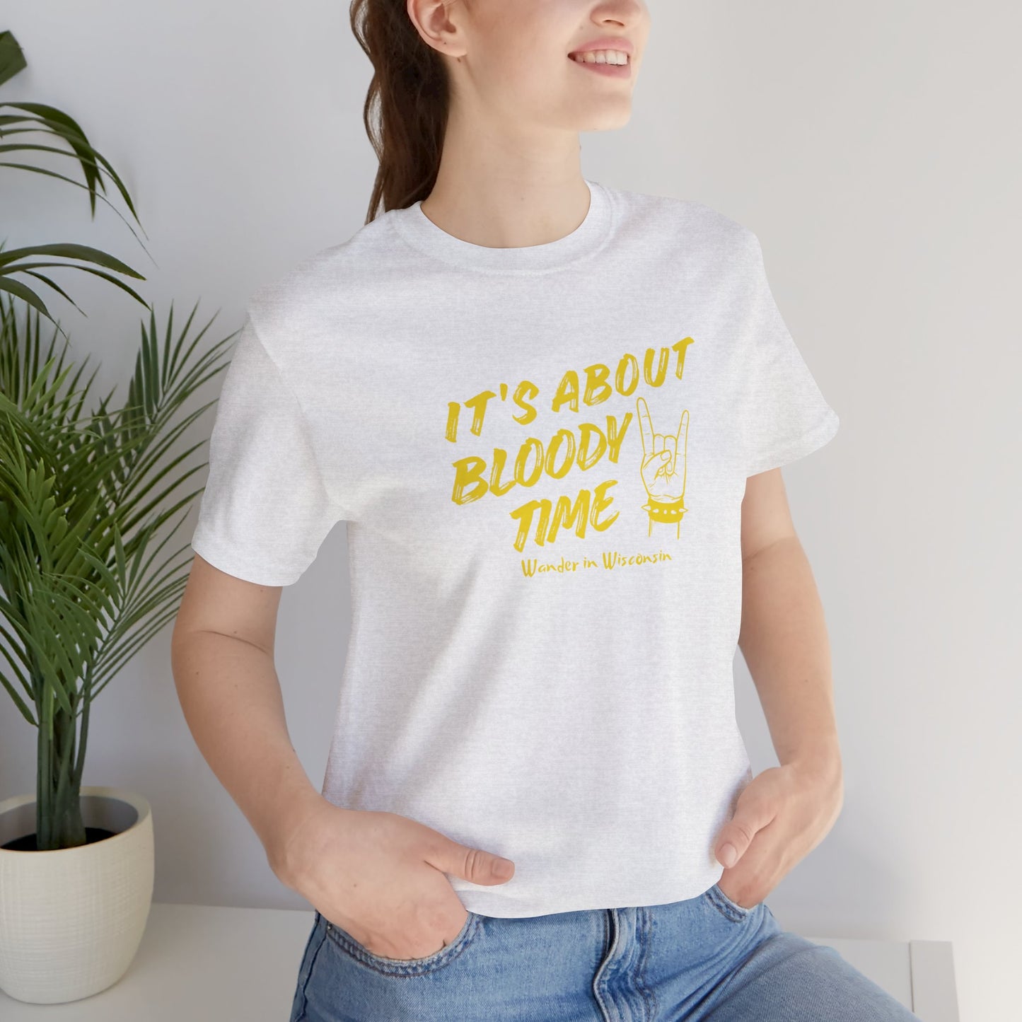 T‑Shirt — "It's About Bloody Time" Limited Ed