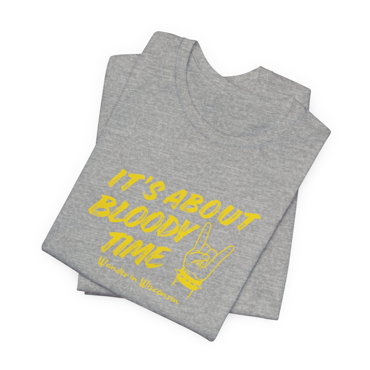 T‑Shirt — "It's About Bloody Time" Limited Ed