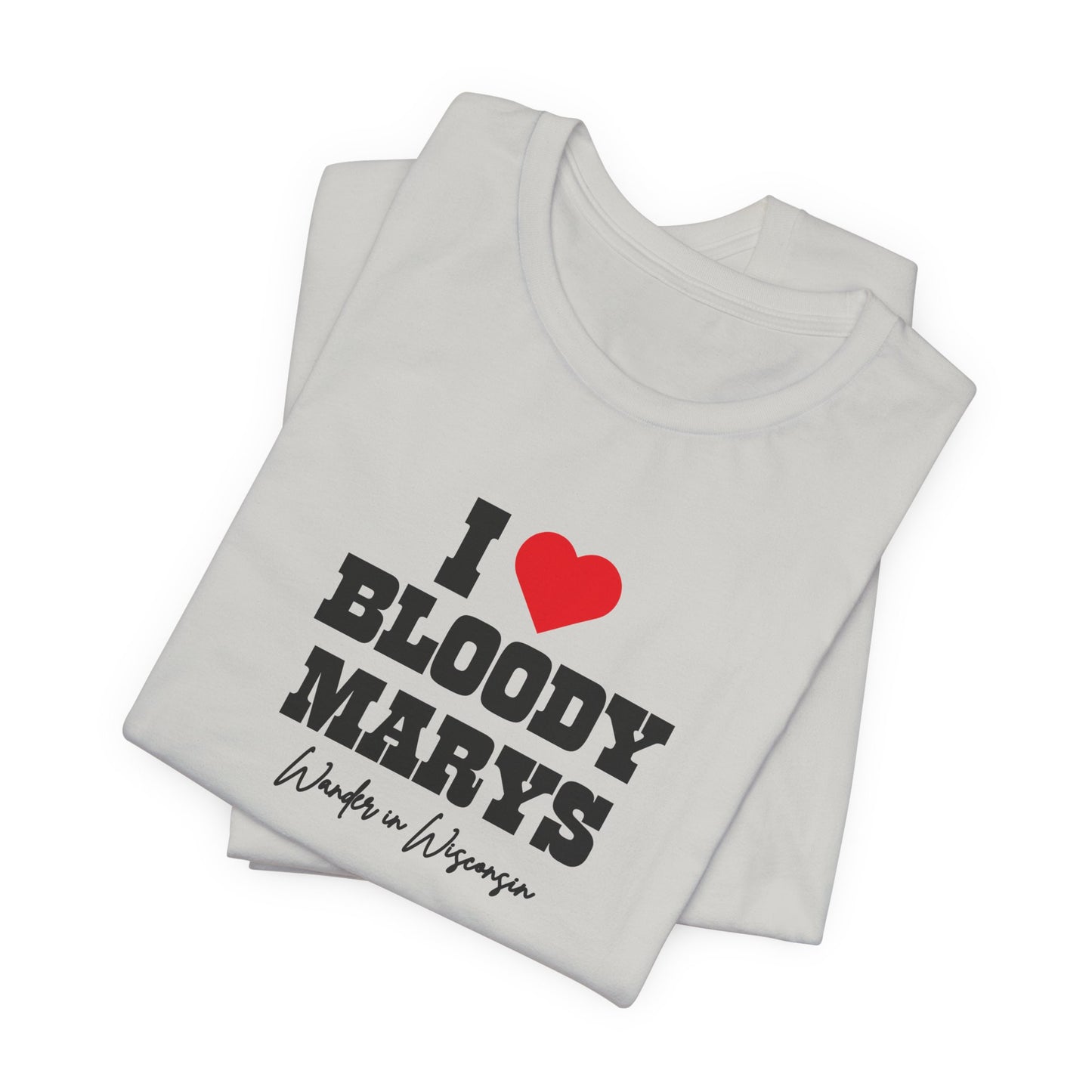 "I Love Bloody Mary's" Tee -Limited Ed (XS-3X)
