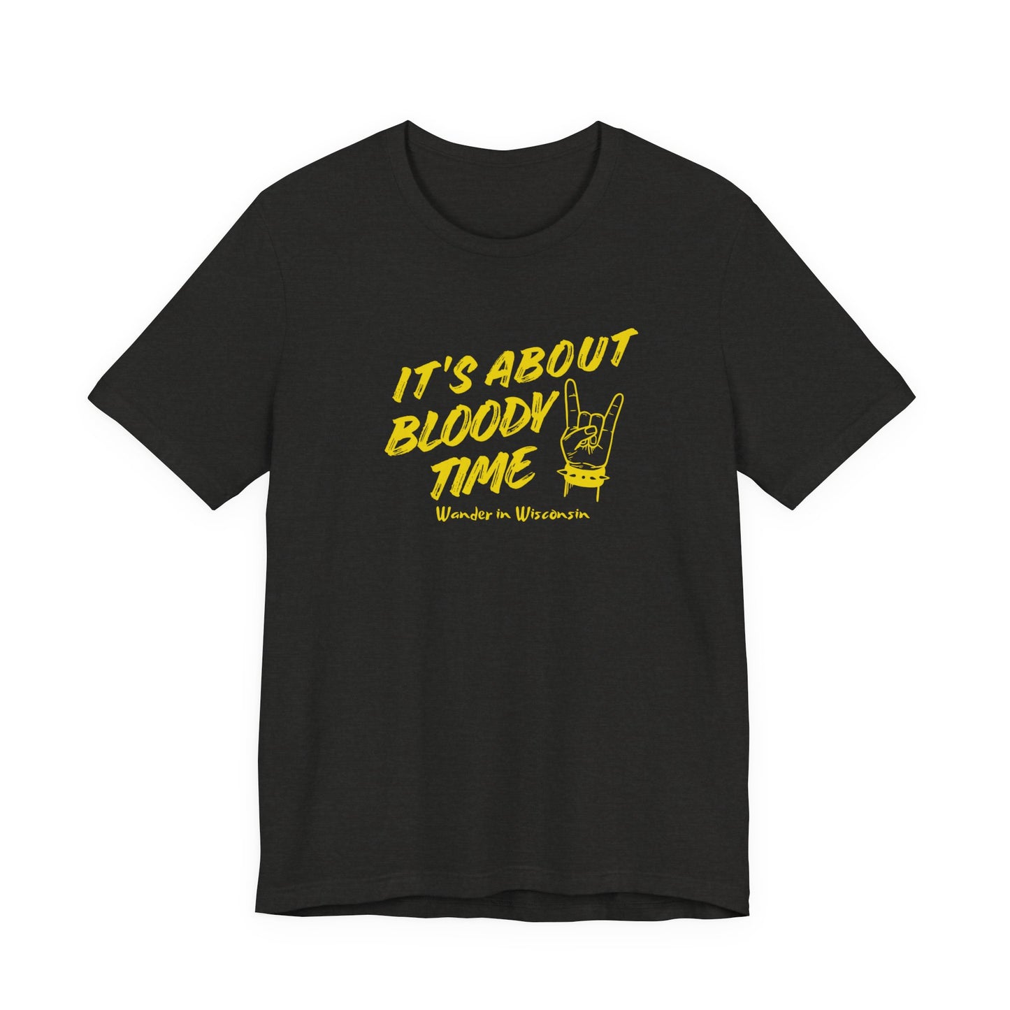 T‑Shirt — "It's About Bloody Time" Limited Ed