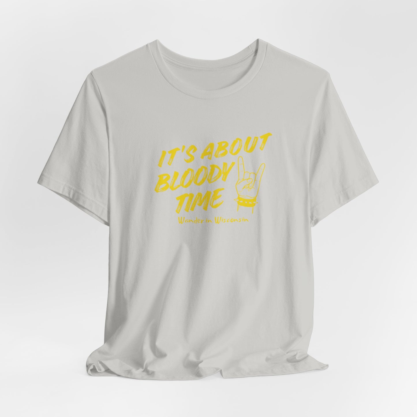 T‑Shirt — "It's About Bloody Time" Limited Ed