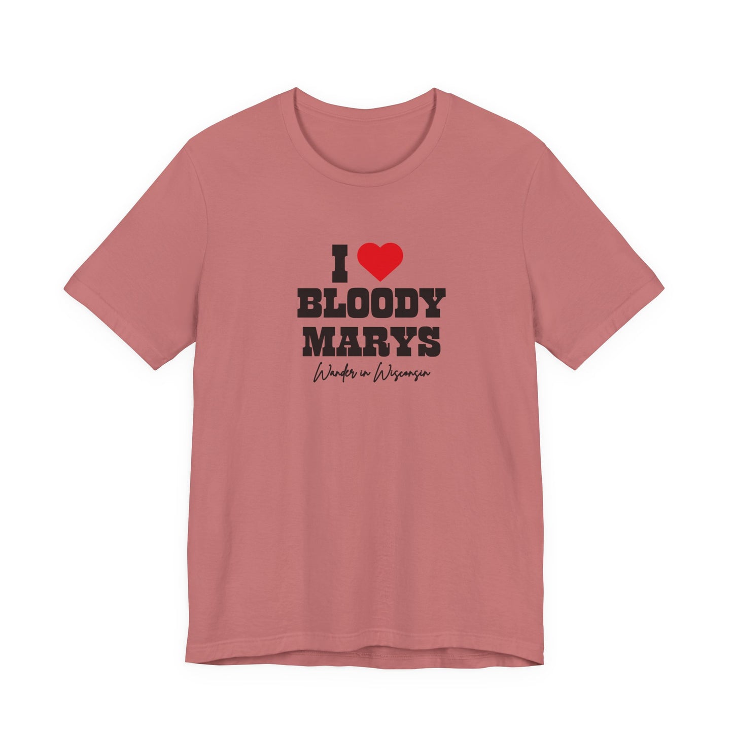 "I Love Bloody Mary's" Tee -Limited Ed (XS-3X)