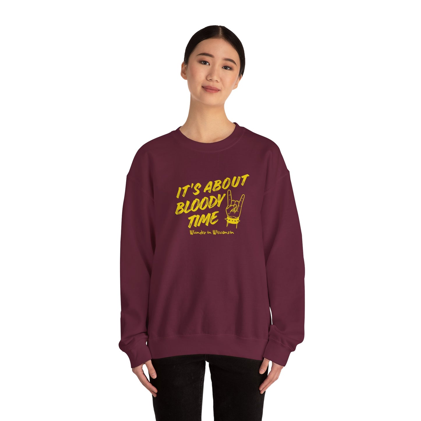 It's About Bloody Time Sweatshirt (XS-3X)