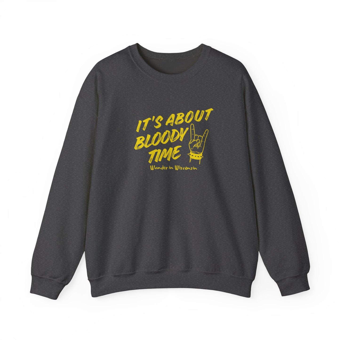 It's About Bloody Time Sweatshirt (XS-3X)