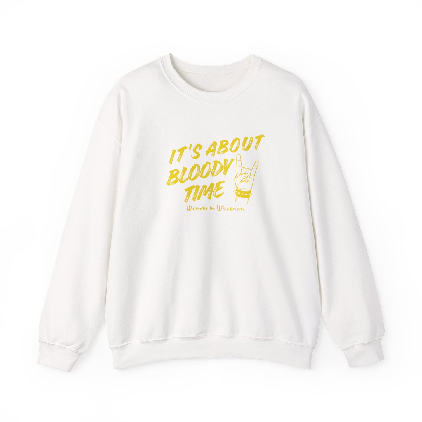 It's About Bloody Time Sweatshirt (XS-3X)