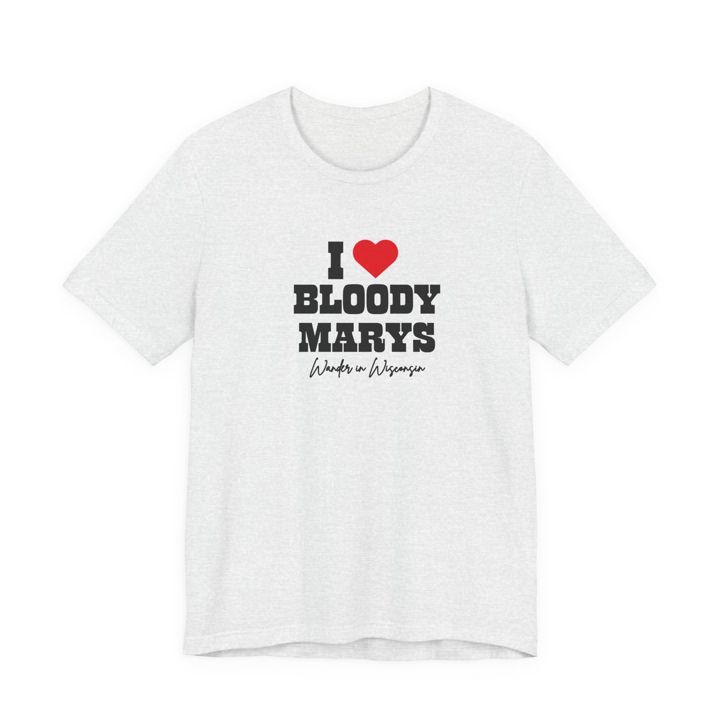 "I Love Bloody Mary's" Tee -Limited Ed (XS-3X)