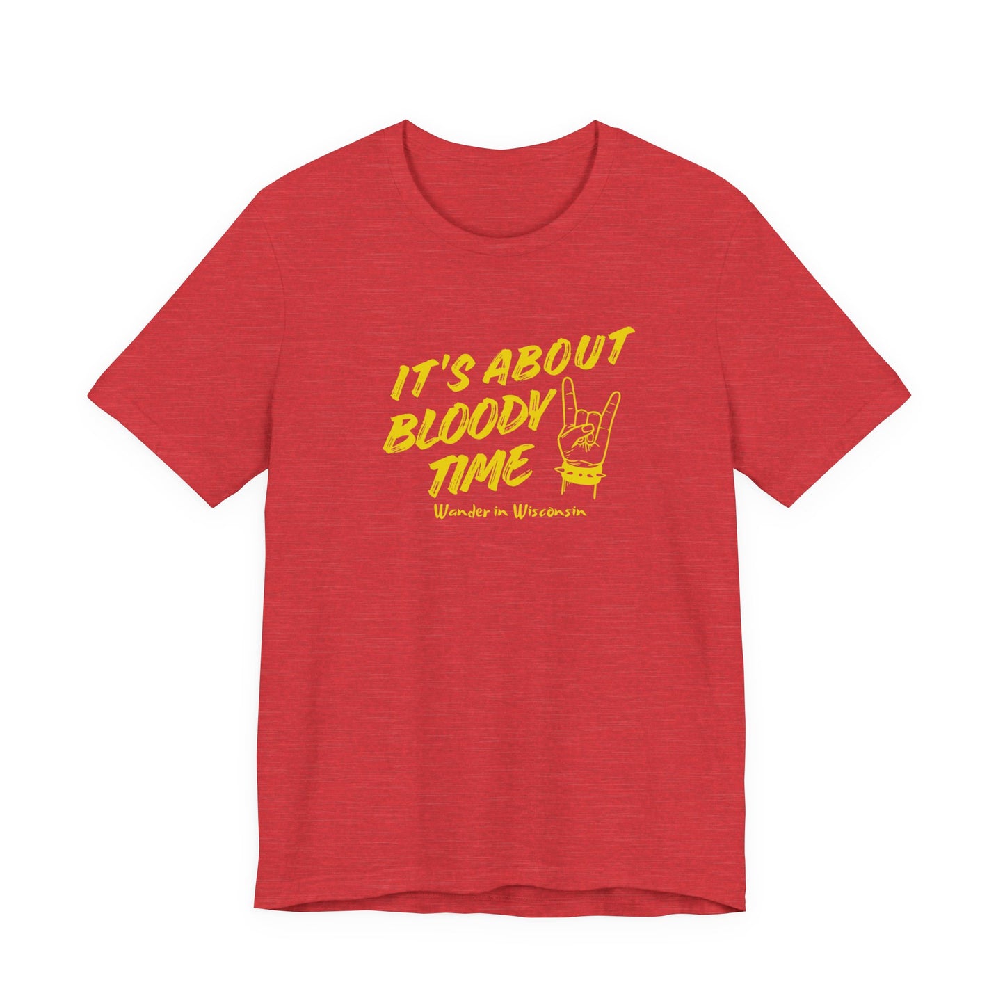 T‑Shirt — "It's About Bloody Time" Limited Ed